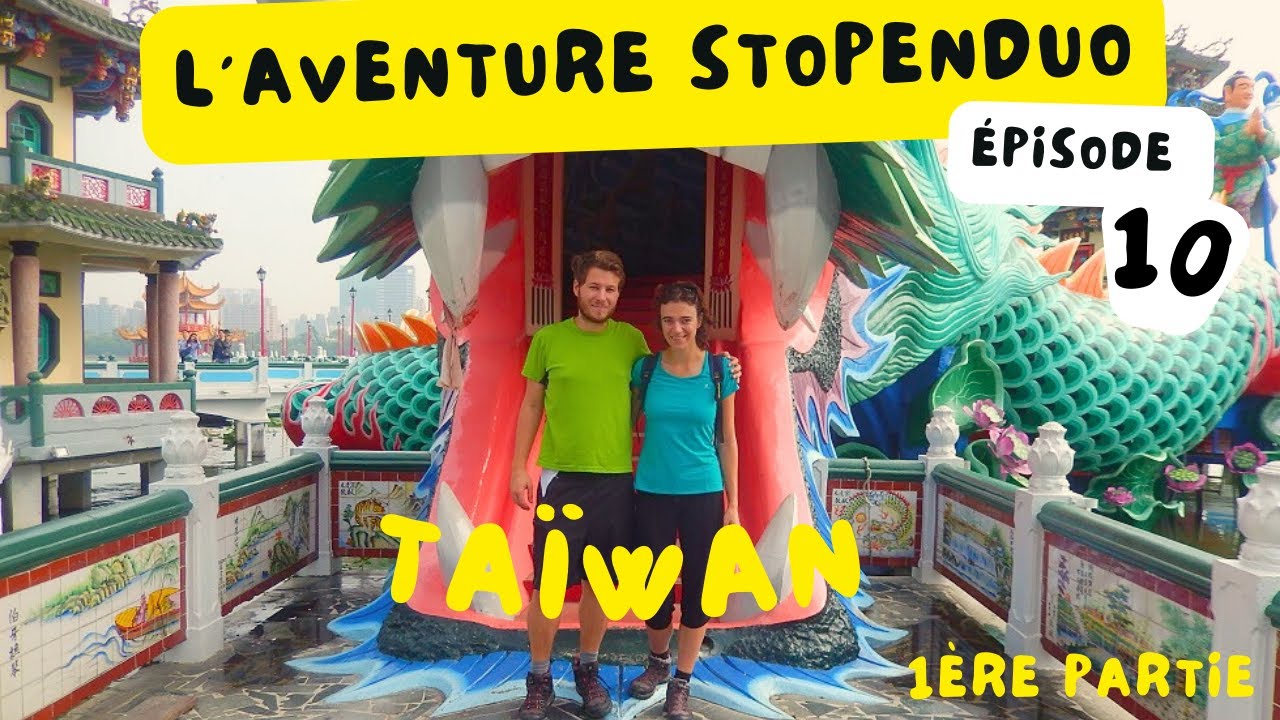 EP10 [Aventure Stopenduo] - Taïwan (1/2) : découverte d'un petit monde étrange et coloré 