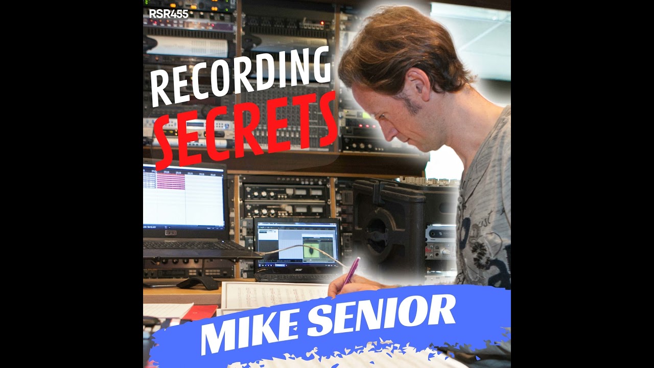 RSR455 - Mike Senior - Recording Secrets For The Home Studio