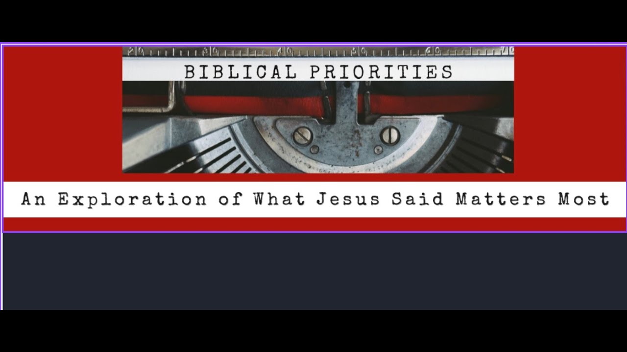 Biblical Priorities Week Two