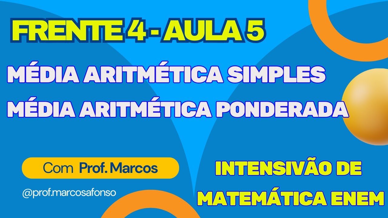 FRENTE 4 (ESTATÍSTICA) - AULA 5 - MEDIDAS DE TENDÊNCIA CENTRAL MÉDIA