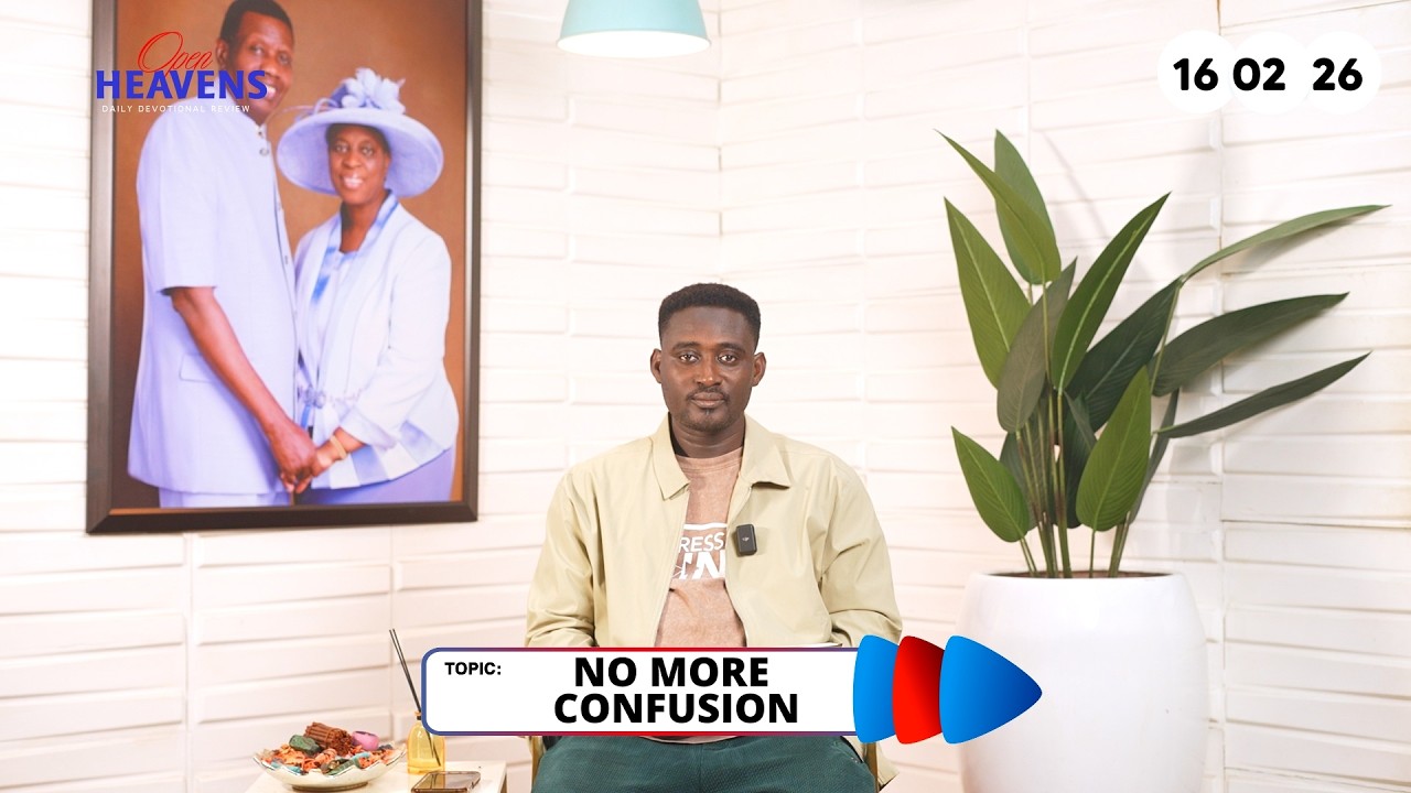 Open Heavens Devotional for today 16-02-2026 || NO MORE CONFUSION