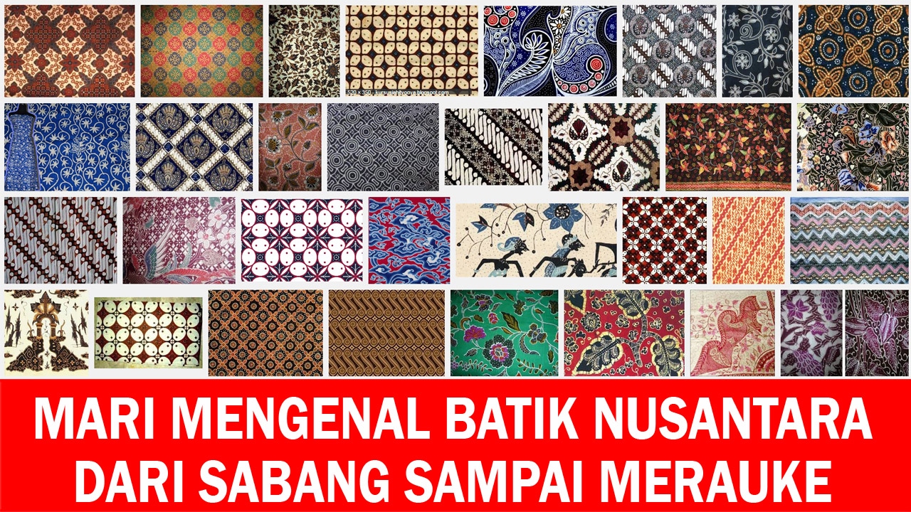 Mari Mengenal Batik Nusantara dari Sabang Sampai Merauke