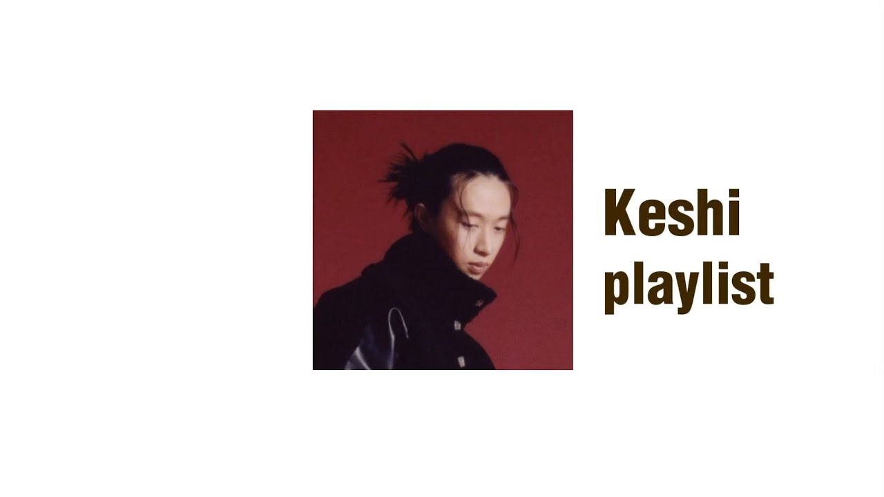 Keshi playlist