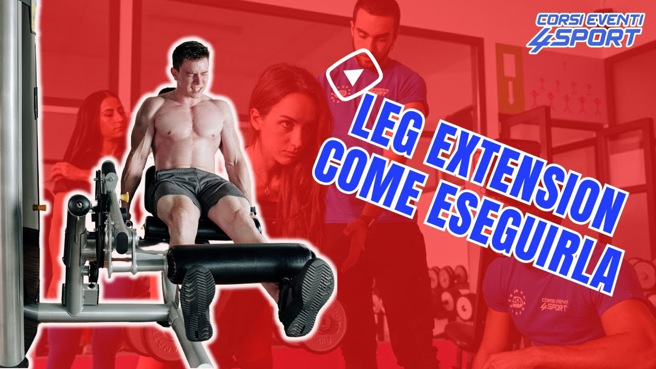 Leg Extension  come eseguirla, errori e consigli utili
