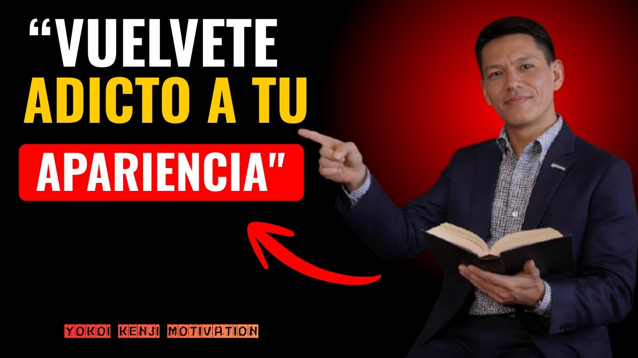 Debes volverte ADICTO A TU APARIENCIA | Yokoi Kenji