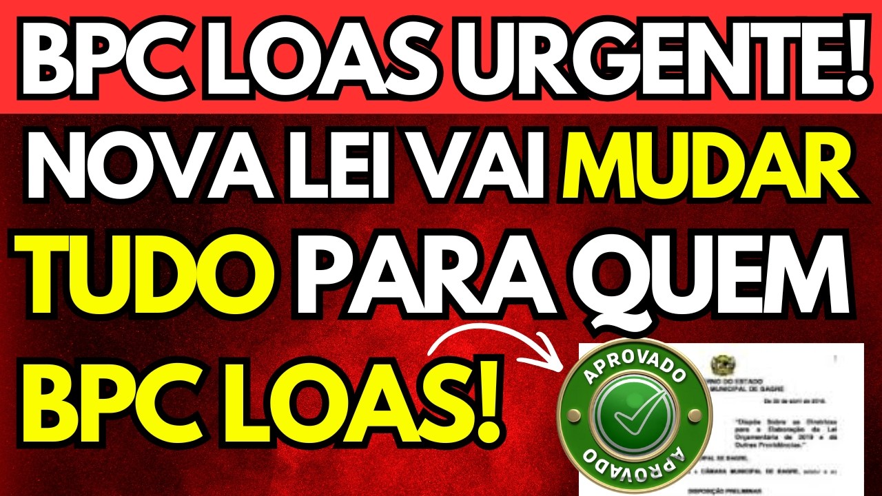 BPC LOAS: NOVA LEI VAI MUDAR TUDO PARA QUEM RECEBE BPC LOAS!