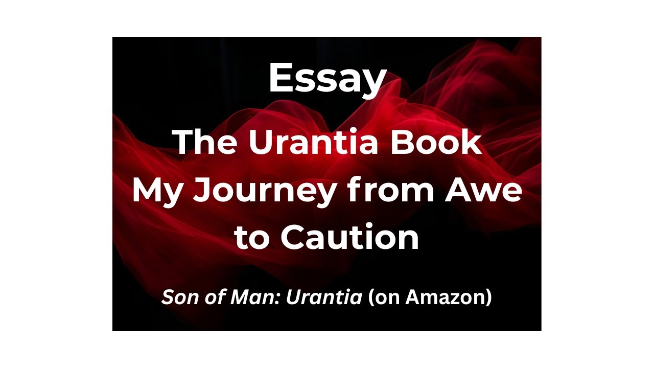 The Urantia Book: My Journey from Awe to Caution - Follow Jesus' advice