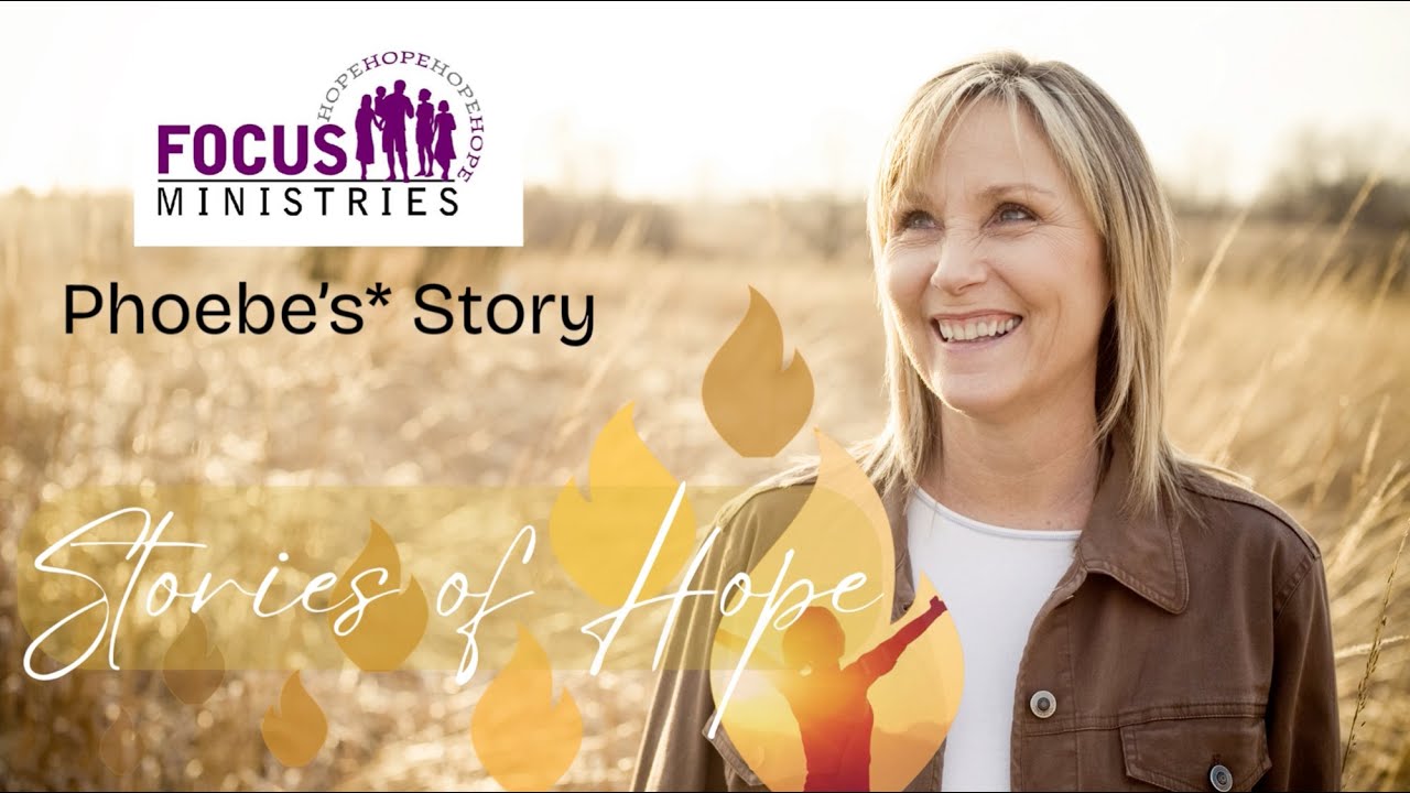 Stories of Hope: Phoebe's Story (FOCUS Ministries)