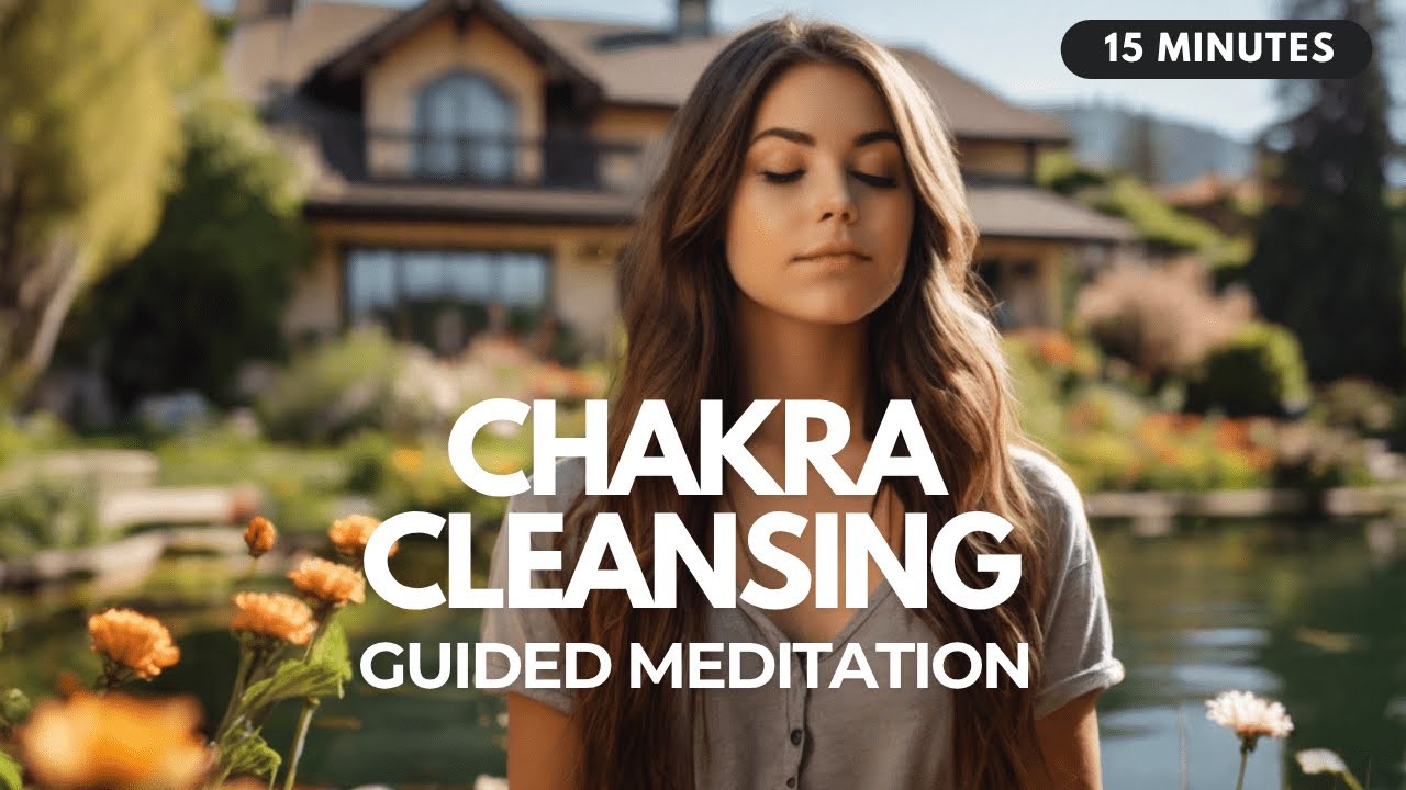 🧘🏽&zwj;♀️ Chakra Cleansing, Balancing & Healing: 15-Minute Guided Meditation for Holistic Wellbeing