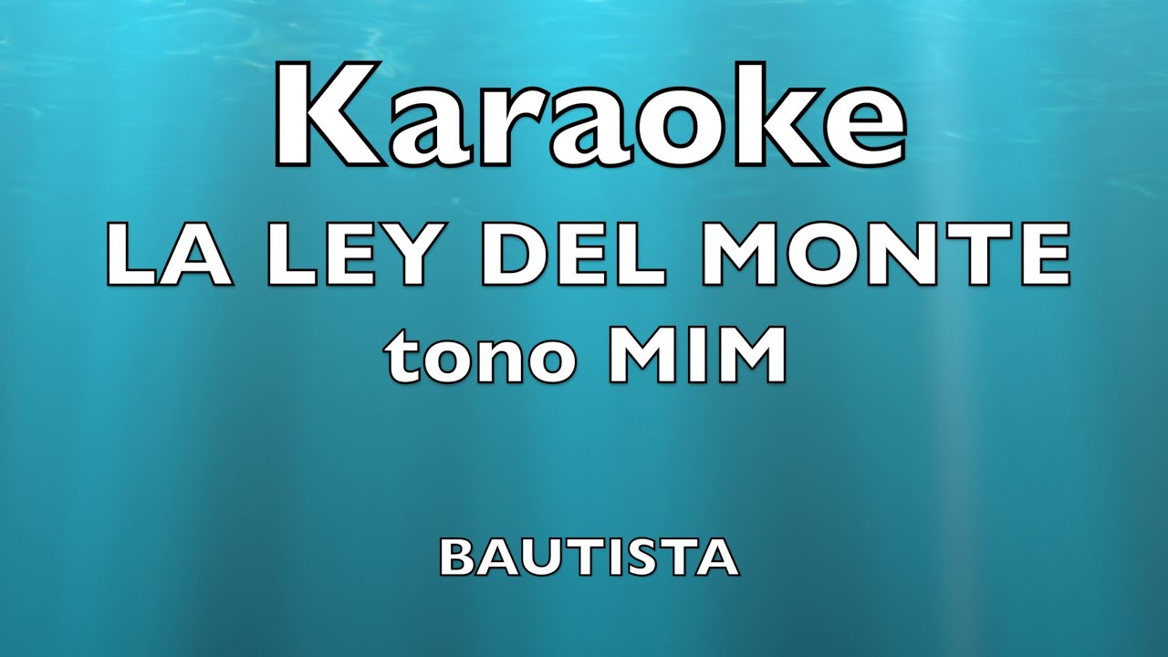 Karaoke La Ley Del Monte MIM