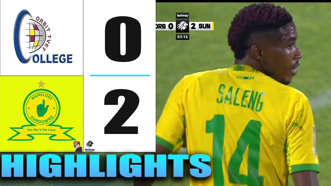 HIGHLIGHTS | Orbit College vs Mamelodi Sundowns | Betway Premiership