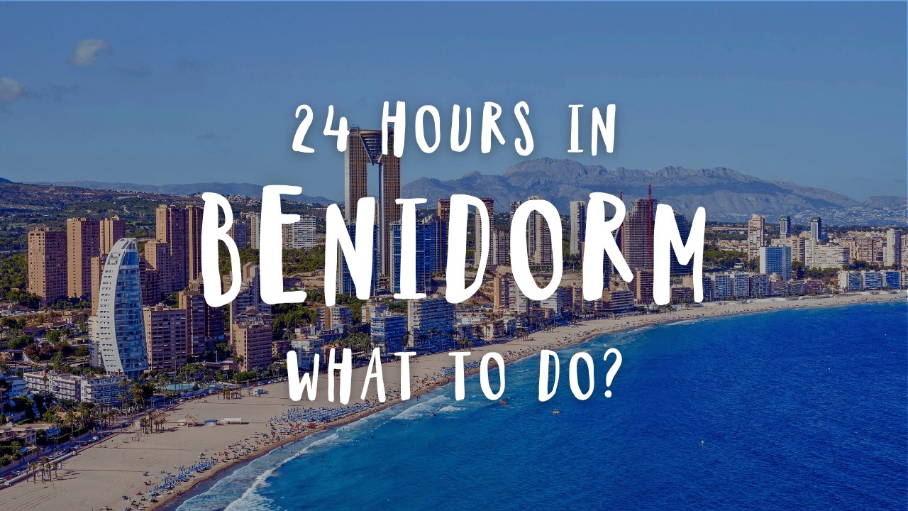 Best Things To Do In Benidorm | Spain Travel Guide 2025