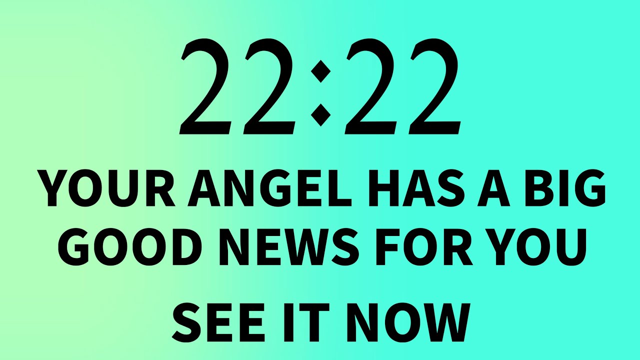 🧚22:22🌈Your Angel Has A Big Good News For You🦋See It Now !!