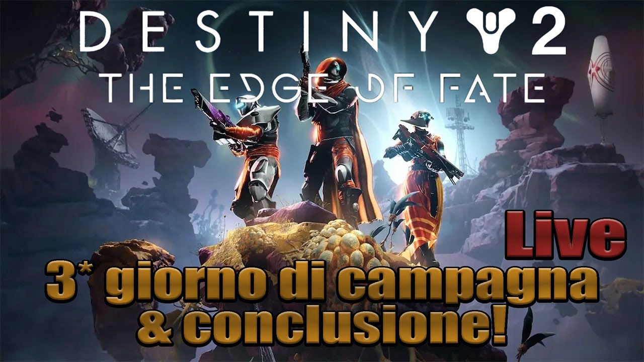 Destiny 2 - Campagna LIVE 'Edge of fate' / day 3 & coclusione