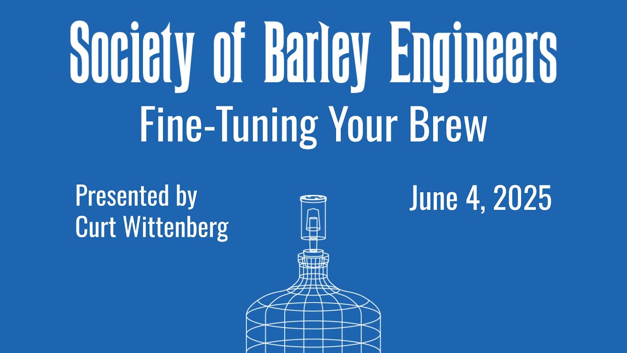 Fine-Tuning Your Brew by SBE Member Curt Wittenberg - June 2025 Meeting