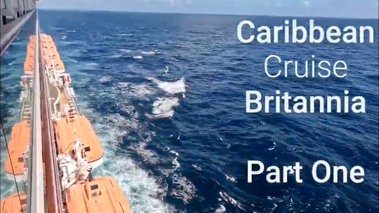 Caribbean Cruise Britannia Part One
