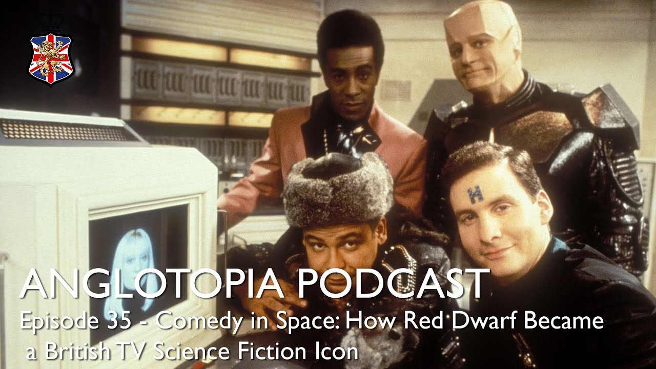 Anglotopia Podcast: Episode 35 - Comedy in Space: How Red Dwarf Became a British TV Sci-Fi Icon