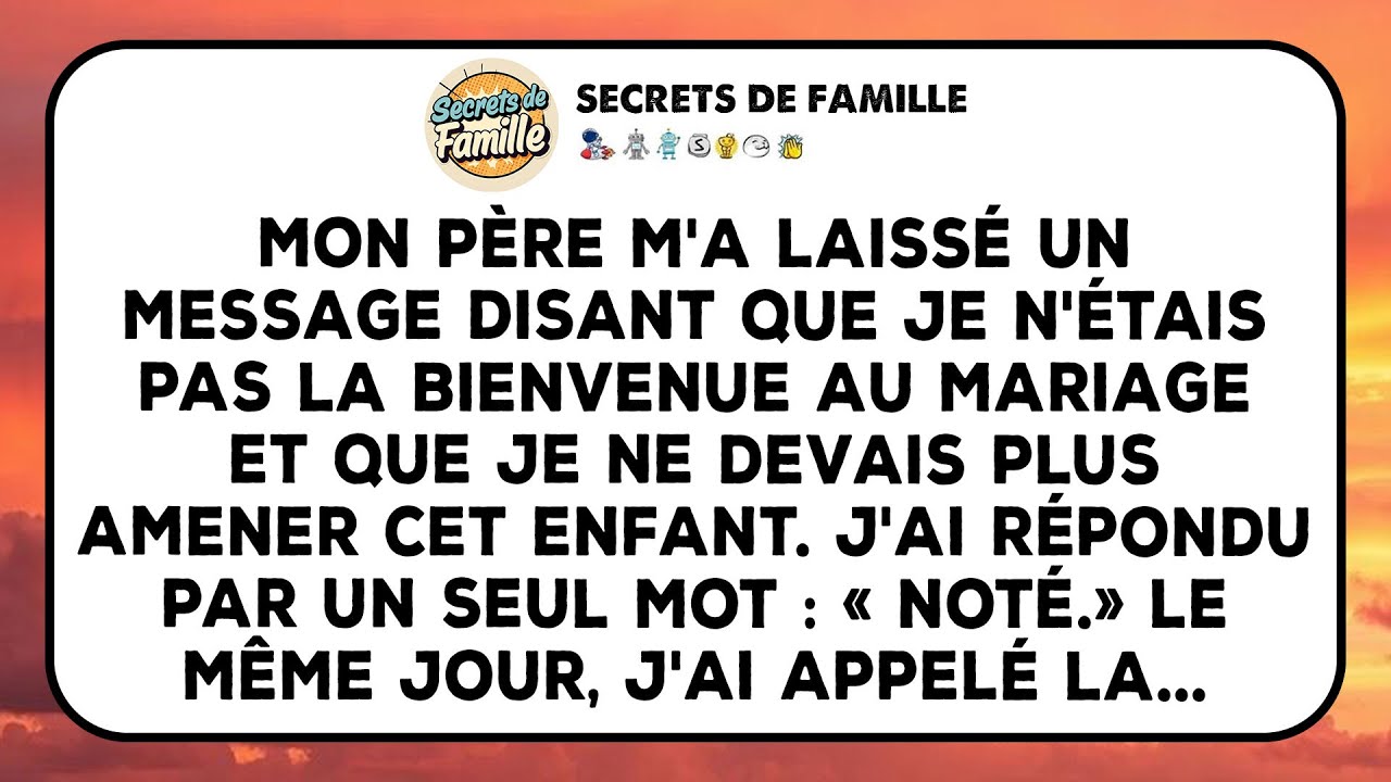 Mon Père M'a Fait Savoir Par Message Qu'il Ne Veut Pas De Moi Au Mariage Ni Que J'amène...