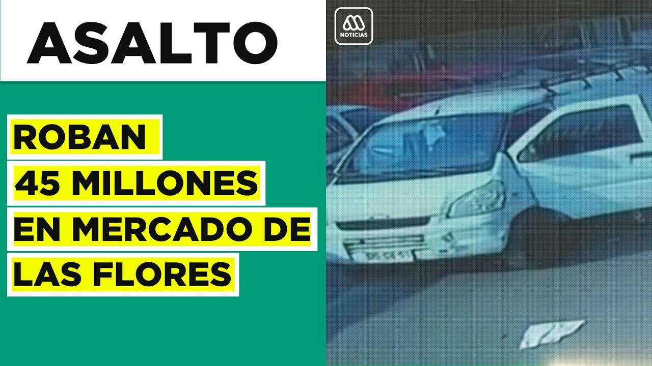 Millonario robo en Mercado de las Flores: Delincuentes roban 45 millones
