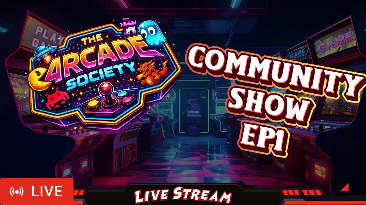 The Arcade Society Community Show! - EP1