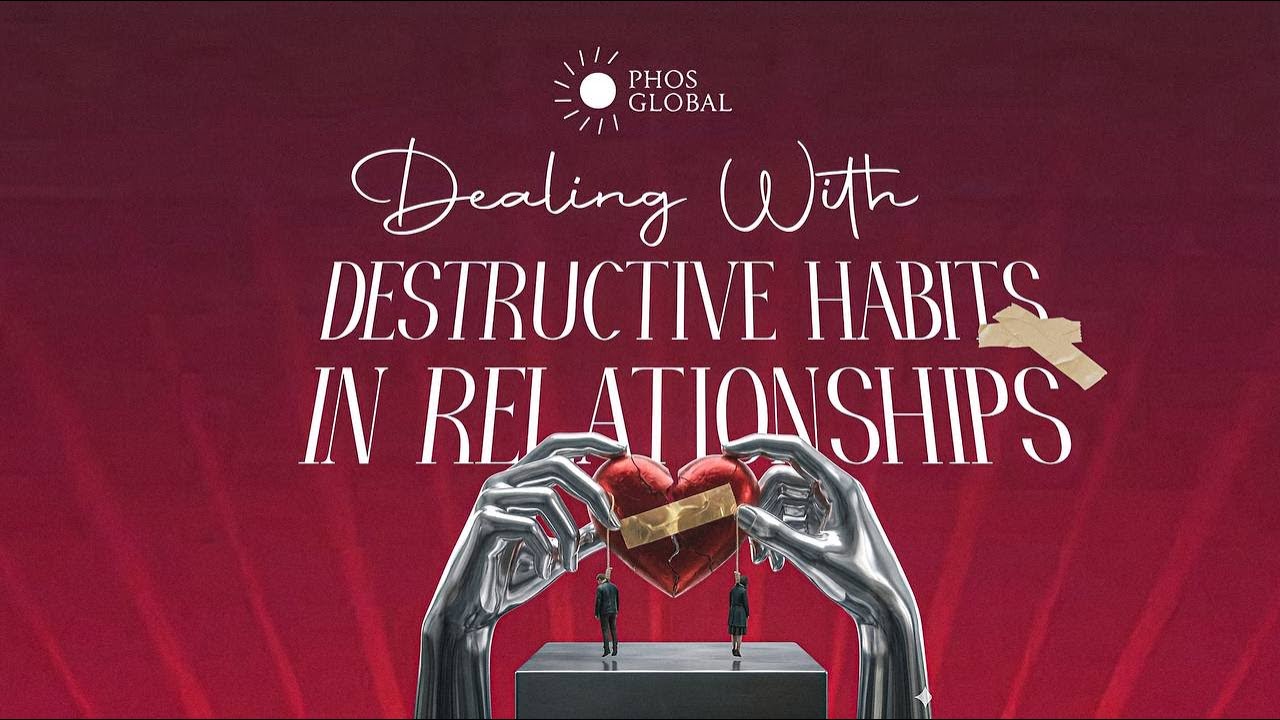 STRONGHOLDS | DEALING WITH DESTRUCTIVE HABITS IN RELATIONSHIPS | 10TH MARCH