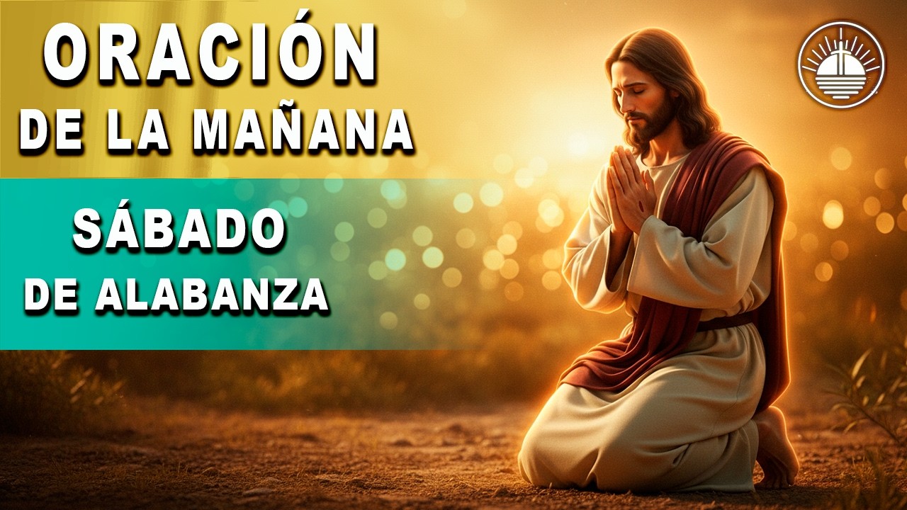 ORACIÓN DE LA MAÑANA | Comienza el día adorando al DIOS TODOPODEROSO