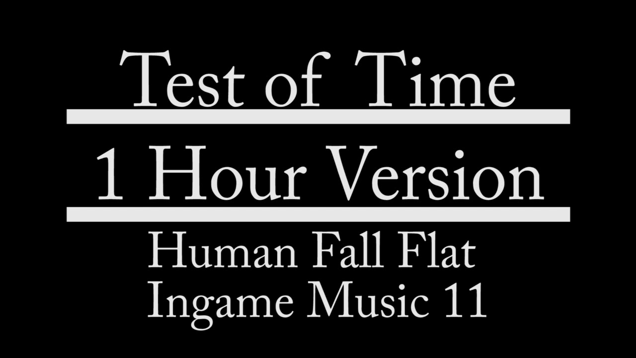 Test of Time 1 Hour, Human Fall Flat