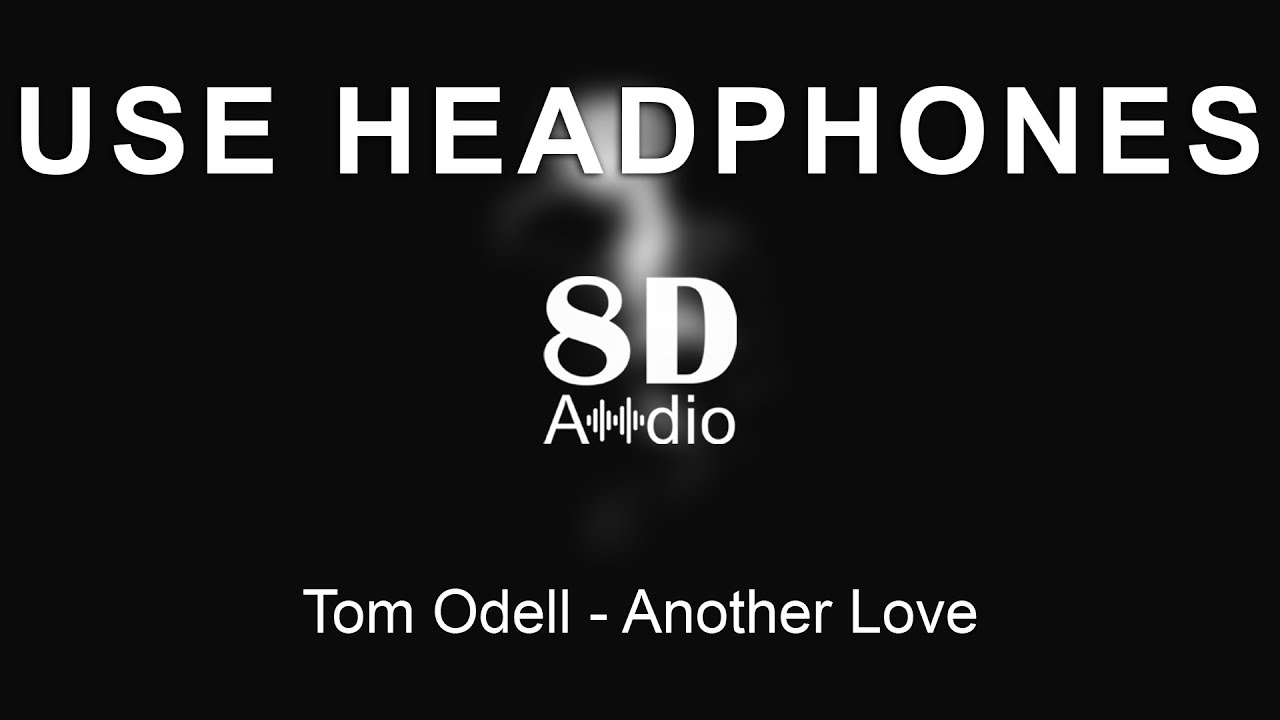 Tom Odell - Another Love (8D Audio)
