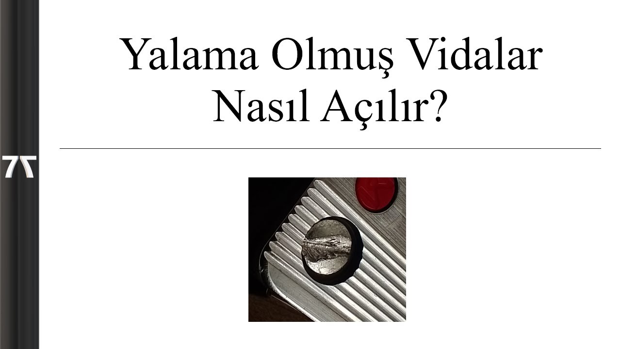 Yalama olmuş vidalar nasıl a&ccedil;ılır?
