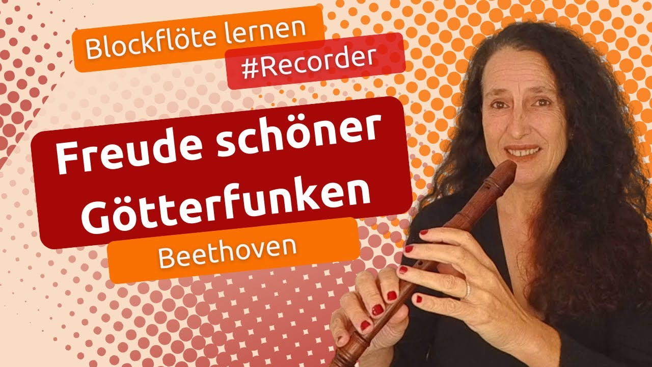 Freude sch&ouml;ner G&ouml;tterfunken - Beethoven - Blockfl&ouml;tespielen und lernen - Ode an die Freude