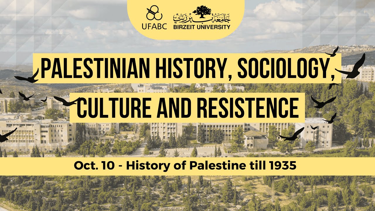 Palestinian History, Sociology, Culture and Resistence | Oct. 10 - History of Palestine till 1935