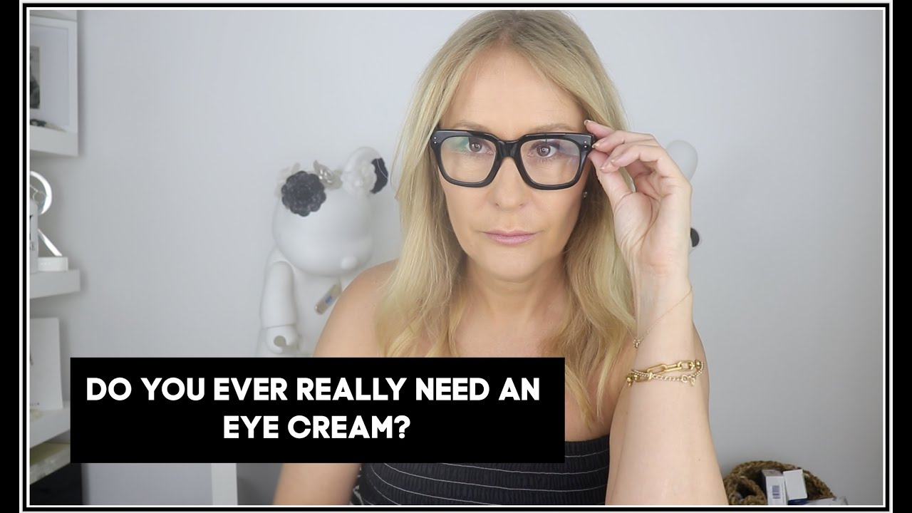 DO YOU REALLY NEED AN EYE CREAM?