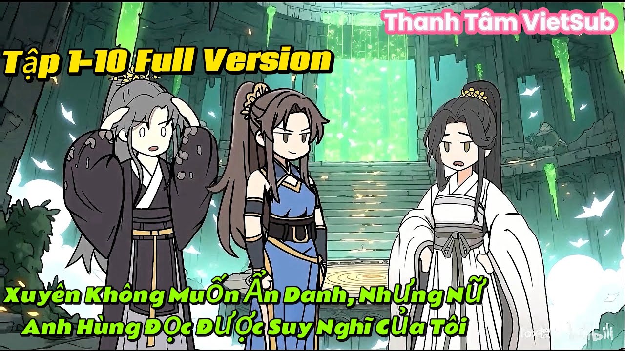 [ Tập 1-10 Full ] Xuyên Không Muốn Ẩn Danh, Nhưng Nữ Anh Hùng Đọc Được Suy Nghĩ Của Tôi!