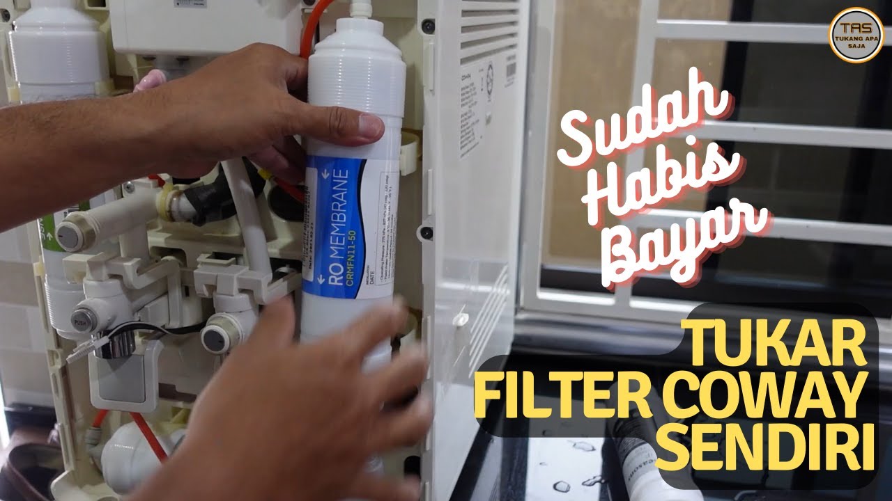 TUKAR FILTER COWAY SENDIRI
