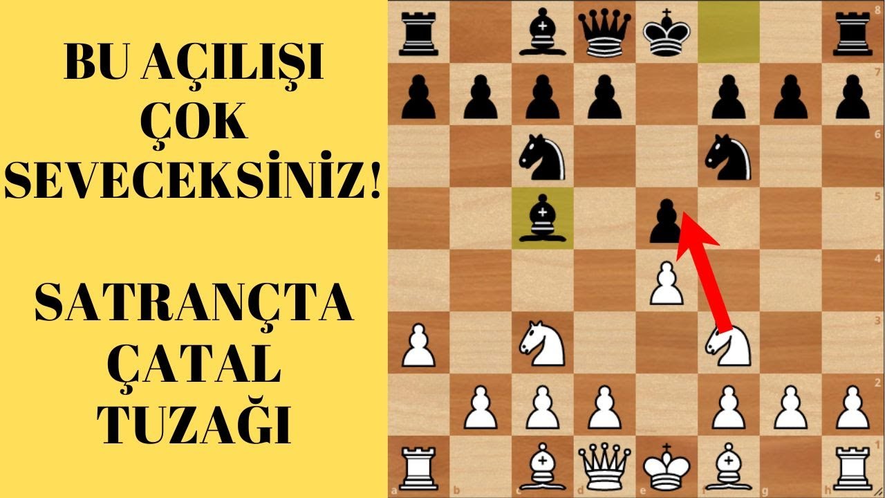SATRANÇTA ÇATAL TUZAĞI AÇILIŞI