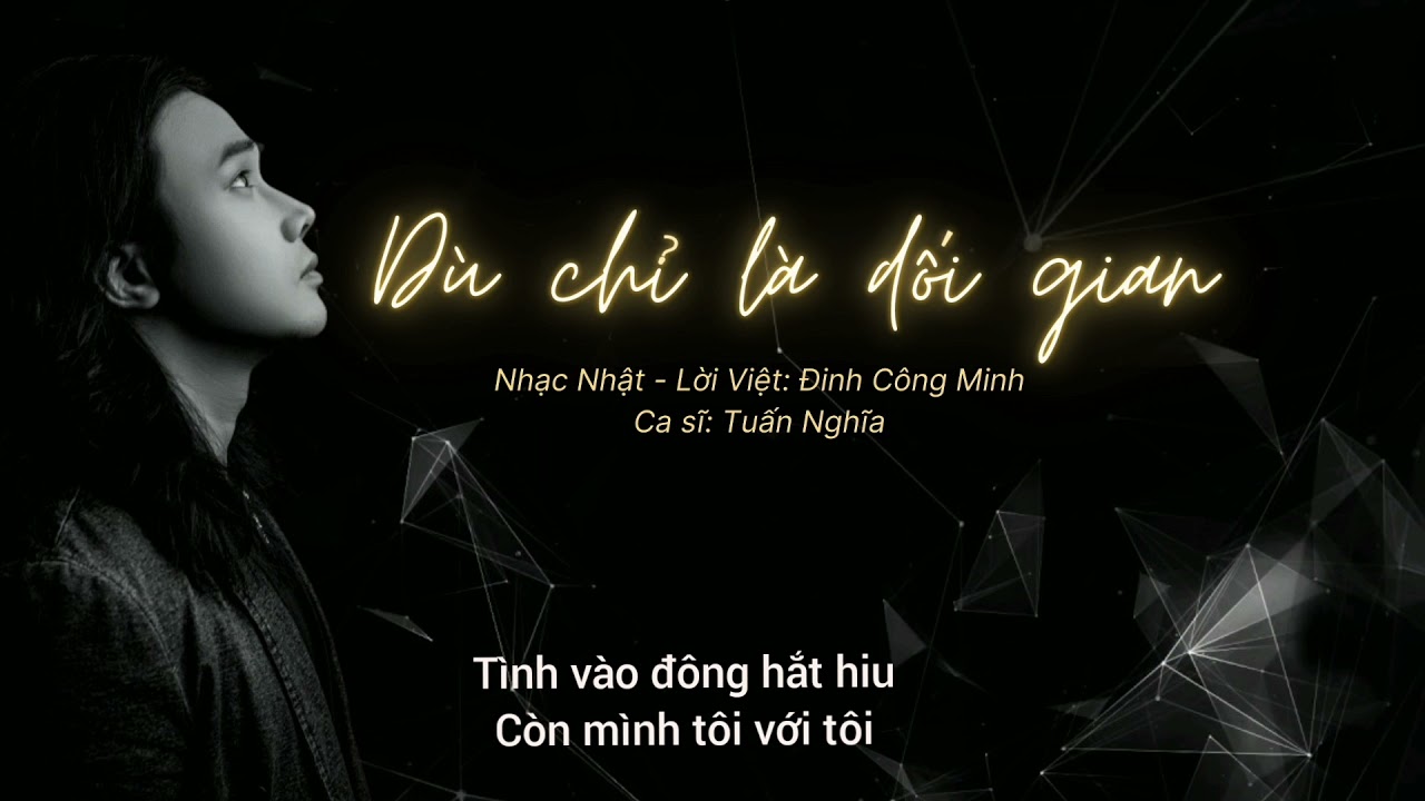 Tuấn Nghĩa - Dù Chỉ Là Dối Gian | (Koibito Yo) Nhạc Nhật lời Việt Đinh Công Minh