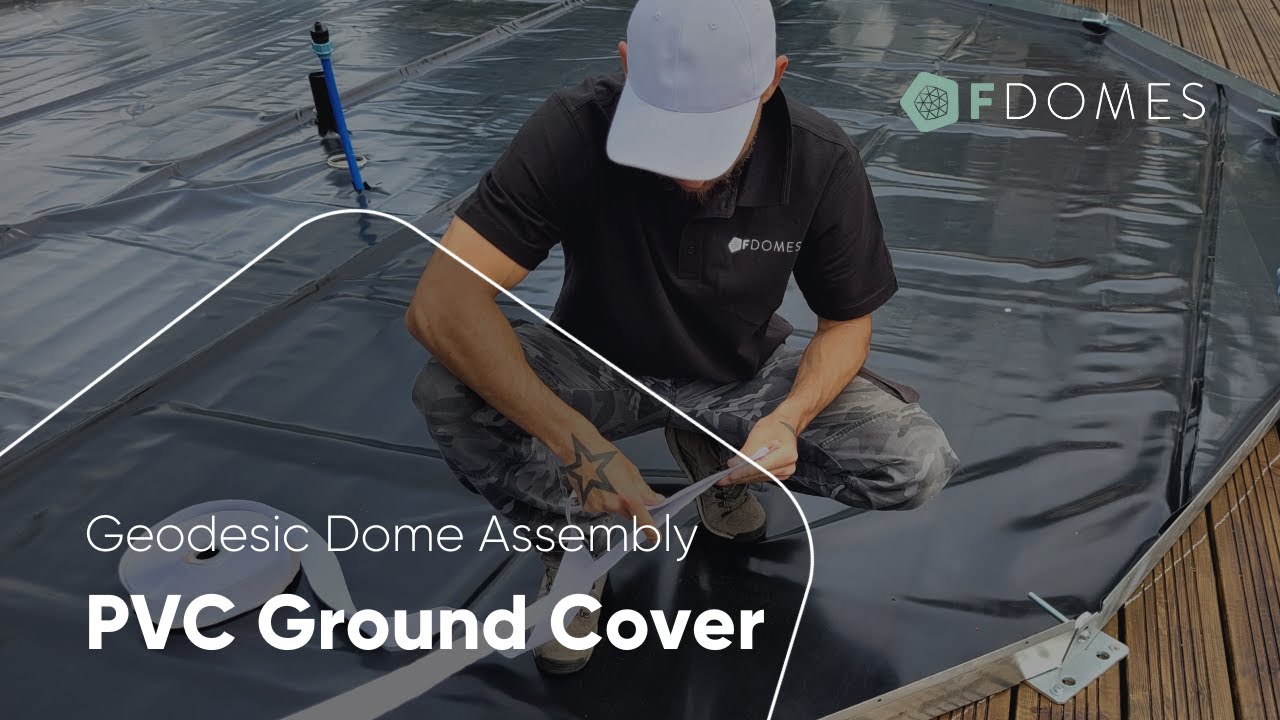 FDomes Geodesic Dome Assembly: PVC Ground Cover Installation
