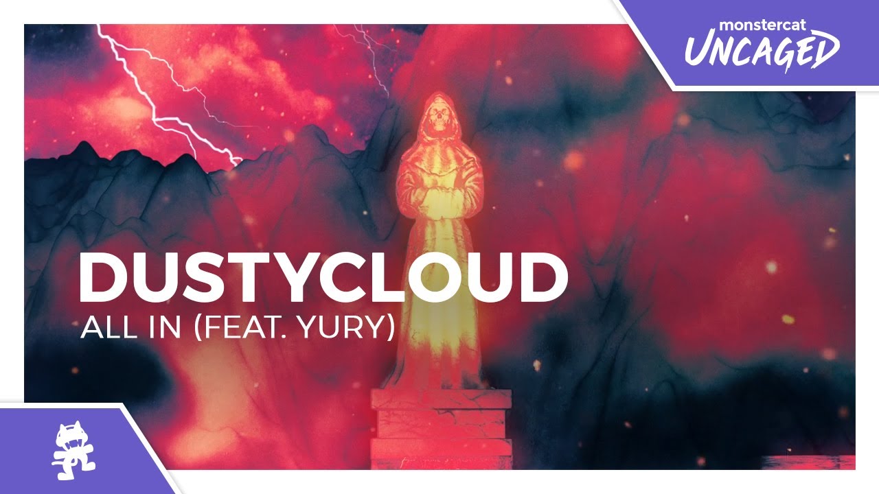 Dustycloud - All In (feat. Yury) [Monstercat Release]