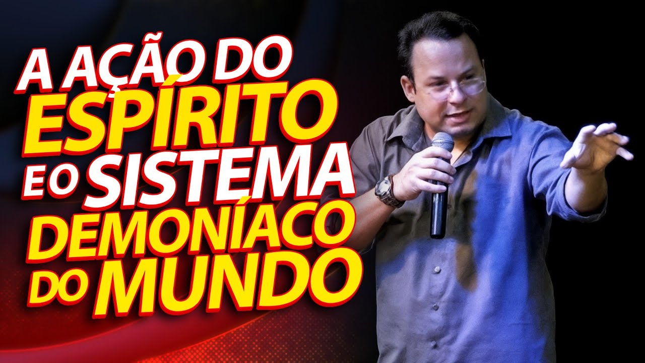 A ação do Espírito Santo e o Sistema demoníaco do mundo. (Felipe Seabra)