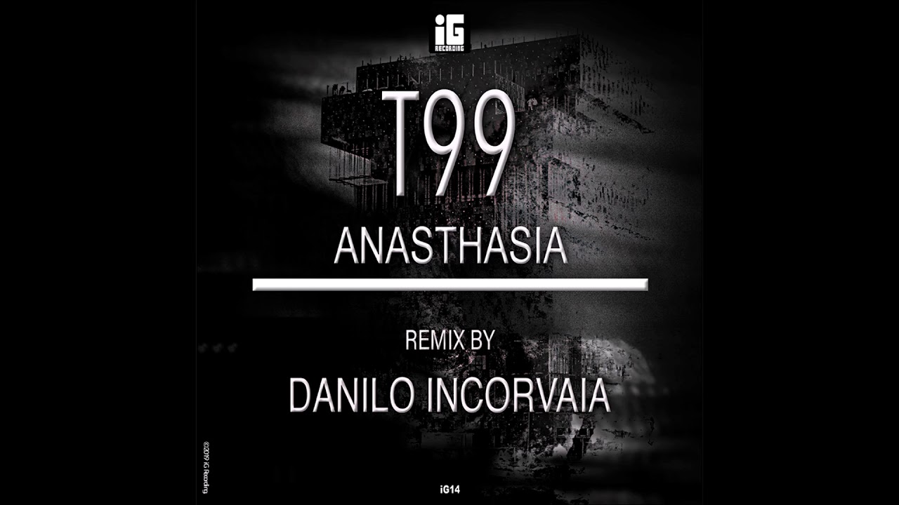 T99 - Anasthasia (Danilo Incorvaia Remix) [IG141517]