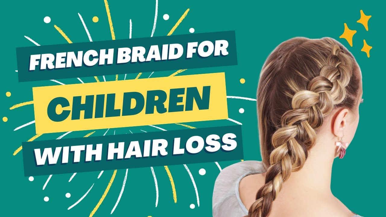 French Braid Wig Styles for Children with Hair Loss! | WIGS FOR KIDS
