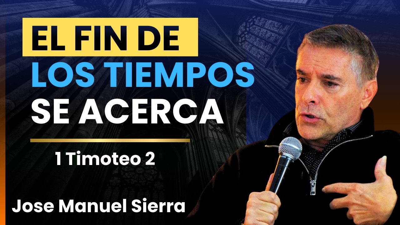 Pastor José Manuel Sierra - Señales de Que el Fin de los Tiempos Está Cerca