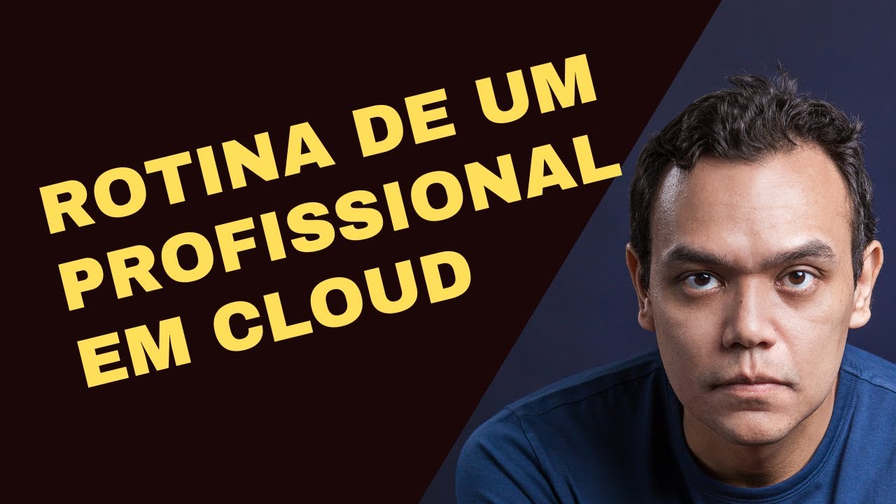 Rotina de um profissional em Cloud
