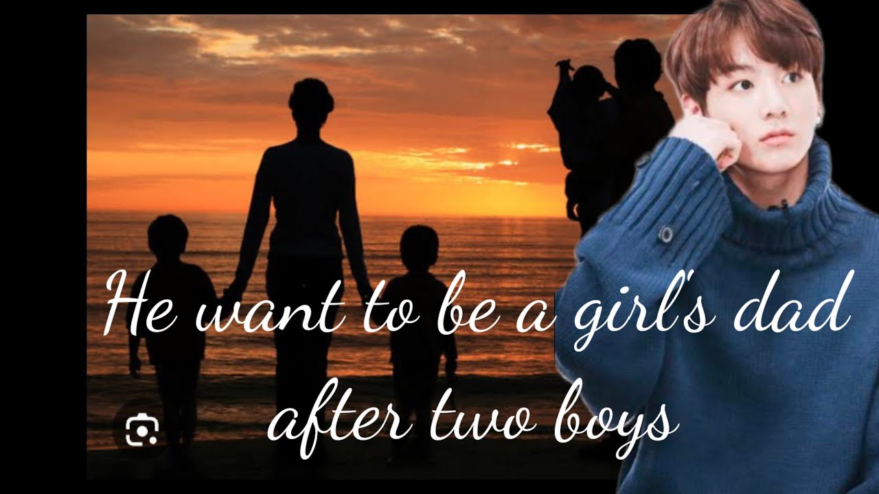 jungkookff//He wants to become a girl's dad after two boys
