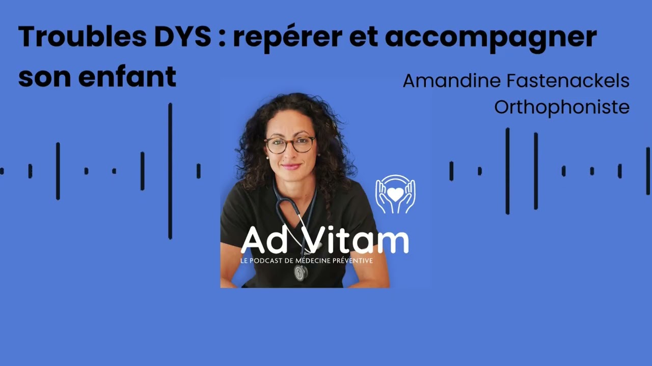 AD VITAM // Troubles DYS : comprendre, repérer et accompagner son enfant