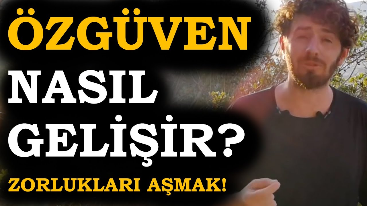 ÖZGÜVENİMİZ nasıl GELİŞİR? | Zorlukları Aşma! | Hayat seçimlerden ibarettir!