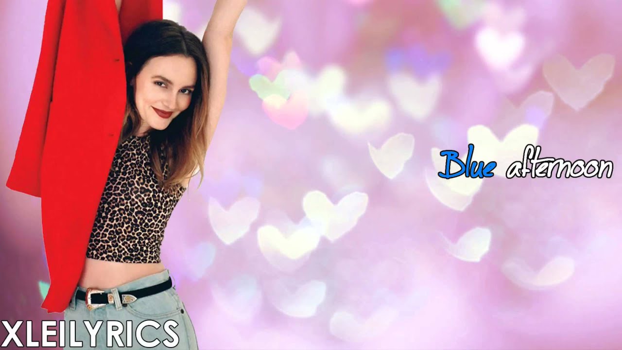 Leighton Meester - Blue Afternoon (Lyrics Video) HD