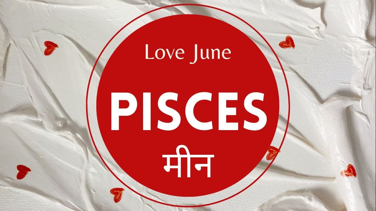 Pisces | मीन 💞 Love prediction June ✨ Sun/Moon/Rising