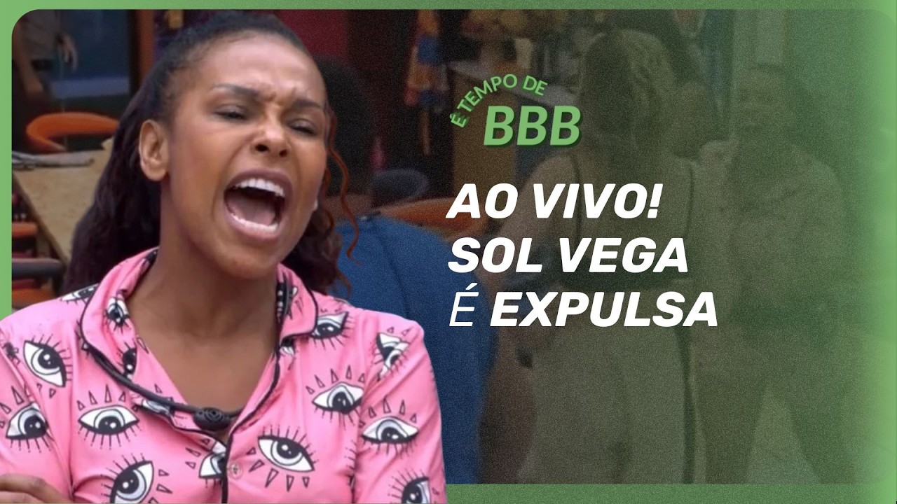 AO VIVO: SOL VEGA &Eacute; EXPULSA DO BBB 26 POR AGRESS&Atilde;O CONTRA ANA PAULA| &Eacute; TEMPO DE BBB