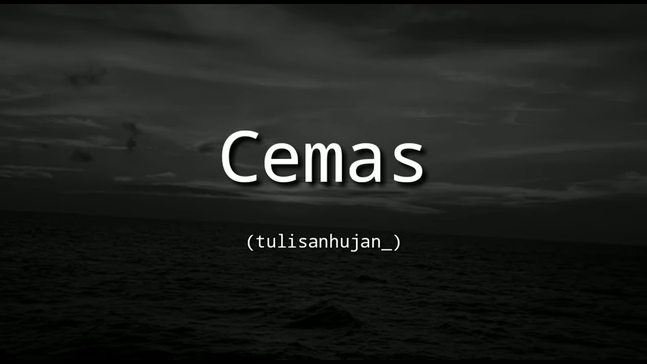 Cemas - (tulisanhujan_)
